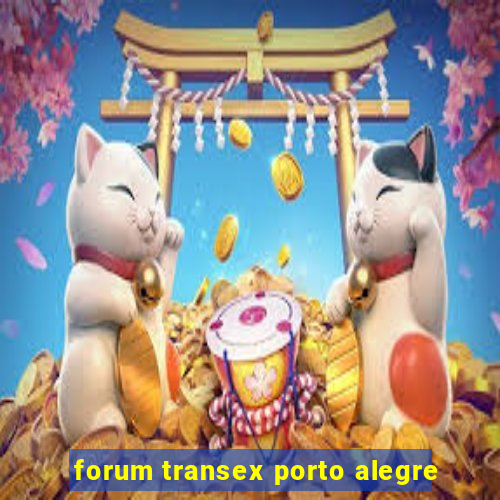 forum transex porto alegre